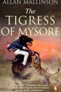 Аллан Маллинсон - The Tigress of Mysore