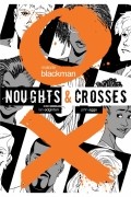 Мэлори Блэкмен - Noughts and Crosses. Graphic Novel