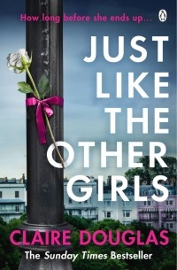 Клэр Дуглас - Just Like the Other Girls