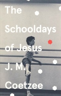 Дж. М. Кутзее - The Schooldays of Jesus