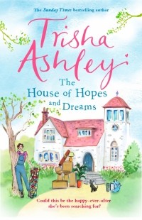 Trisha  Ashley - The House of Hopes and Dreams