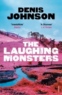Денис Джонсон - The Laughing Monsters