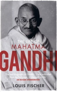 Луис Фишер - The Life Of Mahatma Gandhi