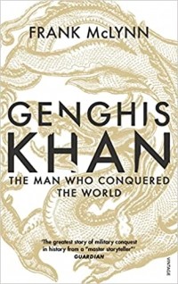 Фрэнк Маклинн - Genghis Khan. The Man Who Conquered the World