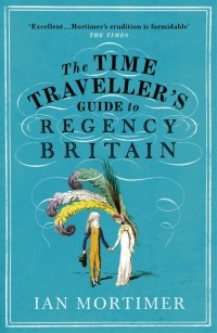  - The Time Traveller's Guide to Regency Britain