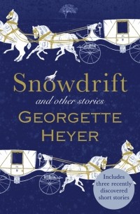 Джорджетт Хейер - Snowdrift and Other Stories