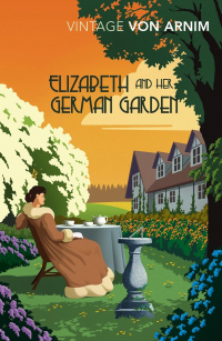 Elizabeth von Arnim - Elizabeth and Her German Garden