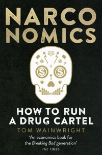 Narconomics. How To Run a Drug Cartel