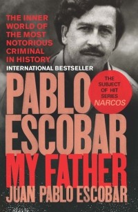 Хуан Пабло Эскобар - Pablo Escobar. My Father