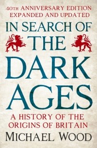 Майкл Дэвид Вуд - In Search of the Dark Ages