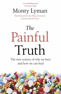Монти Лиман - The Painful Truth. The new science of why we hurt and how we can heal