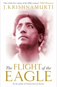 Джидду Кришнамурти - The Flight of the Eagle