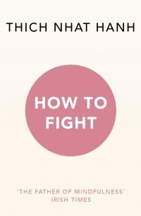 Тик Нат Хан - How To Fight