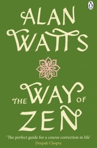 Алан Уилсон Уотс - The Way of Zen