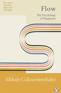 Михай Чиксентмихайи - Flow. The Psychology of Happiness