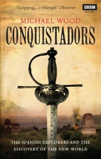 Michael  Wood - Conquistadors