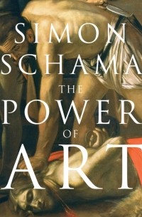 Саймон Шама - The Power of Art