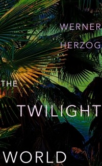 Werner Herzog - The Twilight World