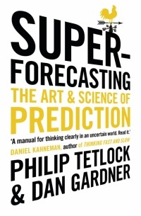  - Superforecasting. The Art and Science of Prediction