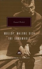Сэмюэл Беккет - Samuel Beckett Trilogy. Molloy, Malone Dies. The Unnamable
