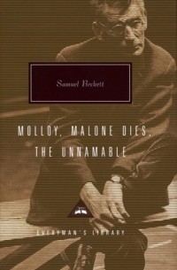Samuel Beckett Trilogy. Molloy, Malone Dies. The Unnamable