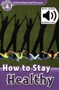 Penn Julie - Oxford Read and Discover. Level 4. How to Stay Healthy Audio Pack