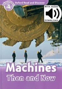 Quinn Robert - Oxford Read and Discover. Level 4. Machines Then and Now Audio Pack