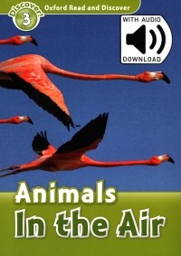 Quinn Robert - Oxford Read and Discover. Level 3. Animals in the Air Audio Pack