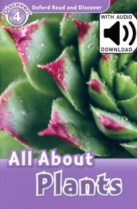 Penn Julie - Oxford Read and Discover. Level 4. All About Plants Audio Pack