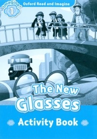 Ханна Фиш - Oxford Read and Imagine. Level 1. The New Glasses. Activity book