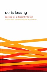 Doris Lessing - Briefing for a Descent Into Hell