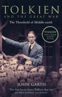 Джон Гарт - Tolkien and the Great War. The Threshold of Middle-earth