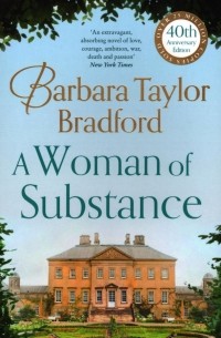 Барбара Тейлор Брэдфорд - A Woman of Substance