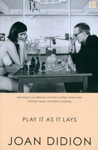Джоан Дидион - Play It As It Lays