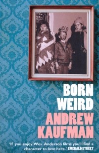 Эндрю Кауфман - Born Weird