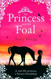 Stacy  Gregg - The Princess and the Foal