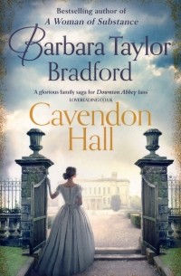 Барбара Тейлор Брэдфорд - Cavendon Hall