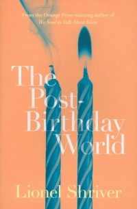 Лайонел Шрайвер - The Post-Birthday World