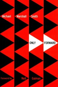 Майкл Маршалл - Only Forward