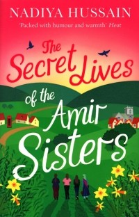 Надия Хуссейн - The Secret Lives of the Amir Sisters