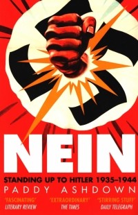 Paddy  Ashdown - Nein! Standing up to Hitler 1935–1944