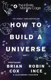  - The Infinite Monkey Cage – How to Build a Universe