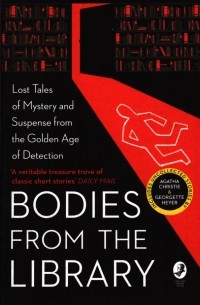 без автора - Bodies from the Library. Lost Classic Stories by Masters of the Golden Age