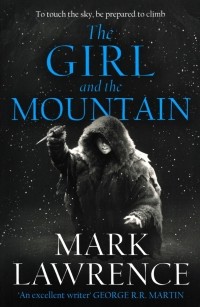 Марк Лоуренс - The Girl and the Mountain