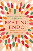  - Beating Endo. A Patient’s Treatment Plan for Endometriosis