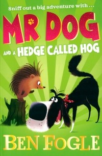  - Mr Dog and a Hedge Called Hog