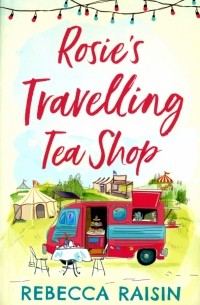 Ребекка Рейсин - Rosie’s Travelling Tea Shop
