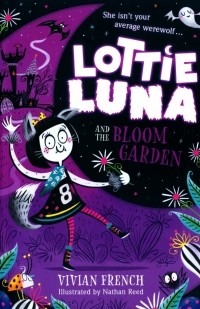 Вивиан Френч - Lottie Luna and the Bloom Garden