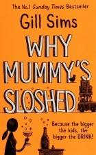 Джилл Симс - Why Mummy's Sloshed