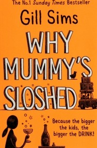 Джилл Симс - Why Mummy's Sloshed
